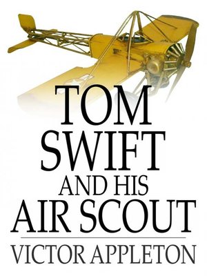 cover image of Tom Swift and His Air Scout: Or, Uncle Sam's Mastery of the Sky